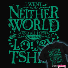 Load image into Gallery viewer, Shirts Went To The Neitherworld Went To The Neitherworld
