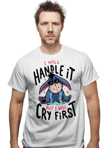 Daily_Deal_Shirts I Will Handle It But I Will Cry First I Will Handle It But I Will Cry First