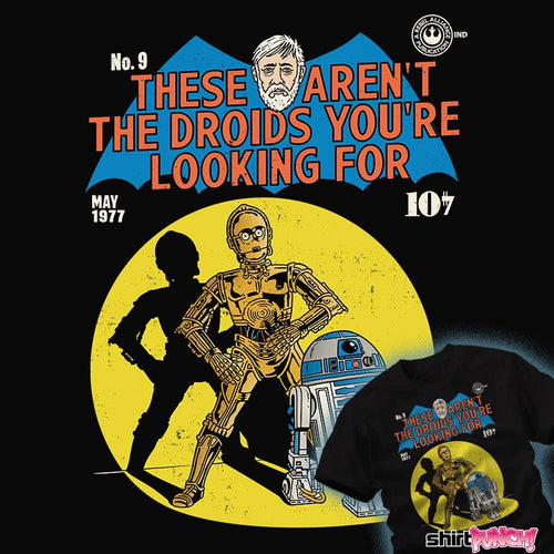 Daily_Deal_Shirts These Aren't The Droids You're Looking For