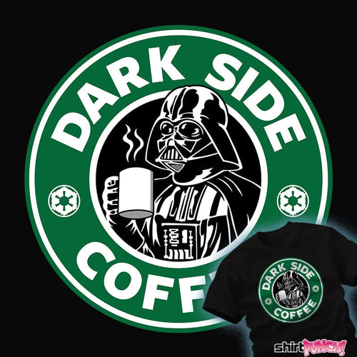 Daily_Deal_Shirts Dark Side Coffee Dark Side Coffee