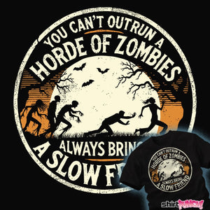 Shirts You Can't Outrun A Horde Of Zombies You Can't Outrun A Horde Of Zombies