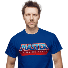 Load image into Gallery viewer, Daily_Deal_Shirts Master Of My Universe Master Of My Universe
