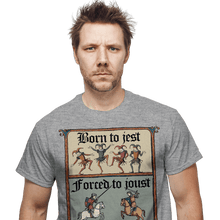 Load image into Gallery viewer, Daily_Deal_Shirts Born To Jest, Forced To Joust
