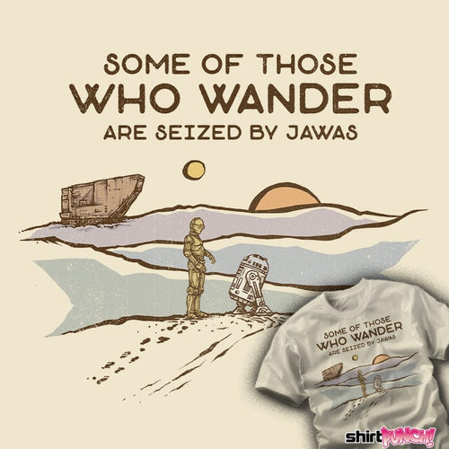 Shirts Some Are Seized By Jawas Some Are Seized By Jawas