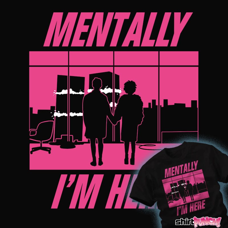 Shirts Mentally I'm Here - The First Rule Mentally I'm Here - The First Rule