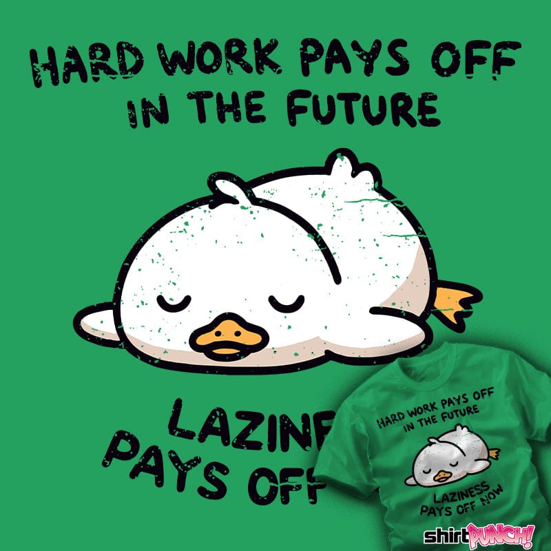 Daily_Deal_Shirts Laziness Pays Off Now Laziness Pays Off Now