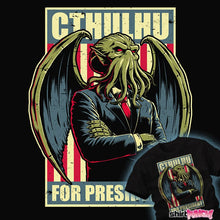 Load image into Gallery viewer, Shirts Cthulhu For President
