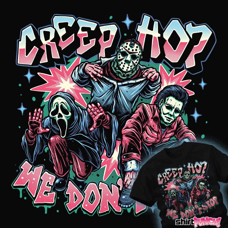 Daily_Deal_Shirts Creep Hop We Don't Stop Creep Hop We Don't Stop