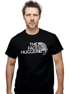 Shirts The Face Hugger The Face Hugger