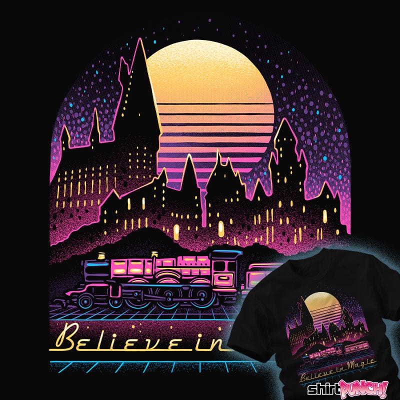 Daily_Deal_Shirts Believe In Magic Believe In Magic