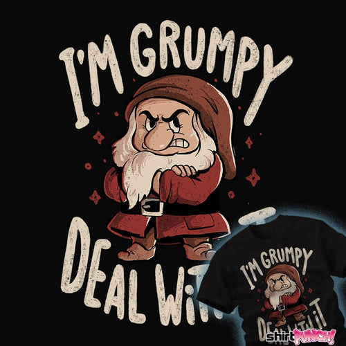 Daily_Deal_Shirts I'm Grumpy Deal With It I'm Grumpy Deal With It