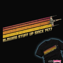 Load image into Gallery viewer, Daily_Deal_Shirts Blowing Stuff Up Since 1977 Blowing Stuff Up Since 1977
