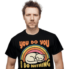 Load image into Gallery viewer, Daily_Deal_Shirts You Do You - I Do Nothing You Do You - I Do Nothing
