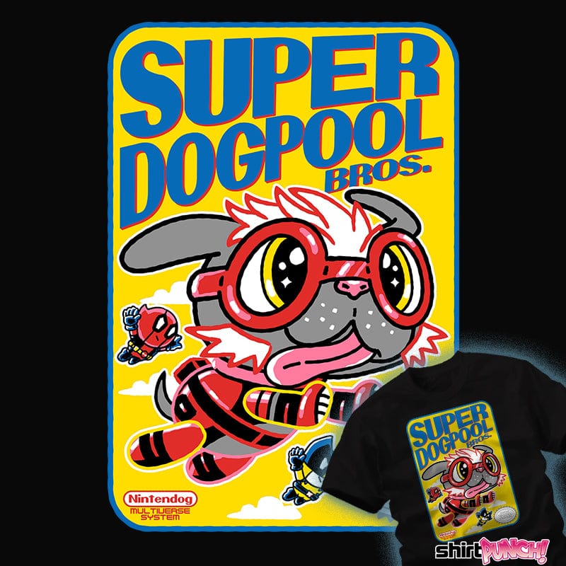 Shirts Super Dogpool Bros. Super Dogpool Bros.