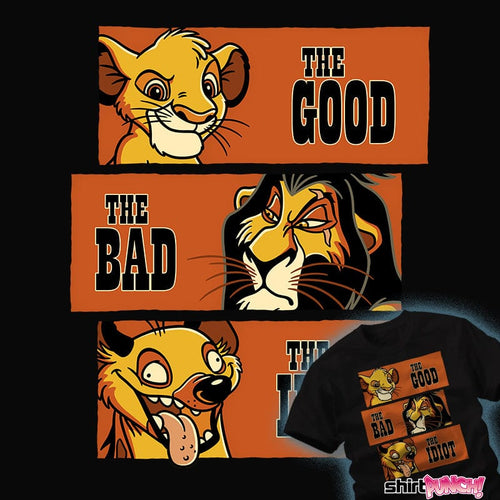 Shirts The Good, The Bad, And The Idiot The Good, The Bad, And The Idiot