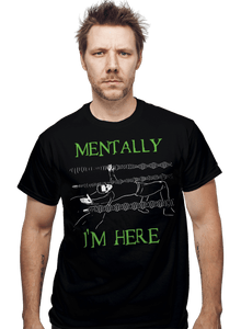 Shirts Mentally I'm Here - The Simulation Mentally I'm Here - The Simulation