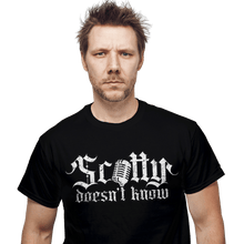 Load image into Gallery viewer, Daily_Deal_Shirts Scotty Doesn&#39;t Know
