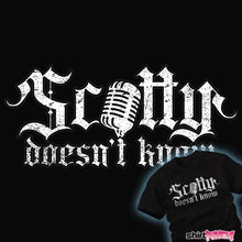 Load image into Gallery viewer, Daily_Deal_Shirts Scotty Doesn&#39;t Know
