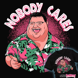 Secret_Shirts Nobody Cares Nobody Cares