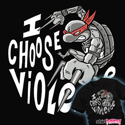 Secret_Shirts I Choose Violence!