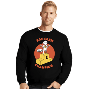 Secret_Shirts Crewneck Sweater, Unisex / Small / Black Sarcasm Champion