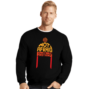 Secret_Shirts Crewneck Sweater, Unisex / Small / Black Not Afraid Of Anything