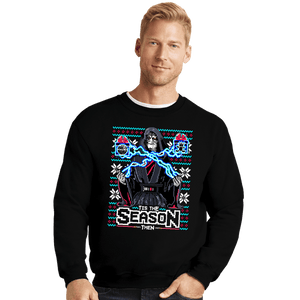 Daily_Deal_Shirts Crewneck Sweater, Unisex / Small / Black Tis The Season Then