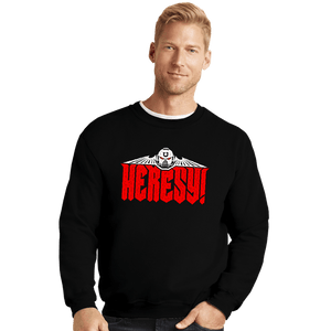 Secret_Shirts Crewneck Sweater, Unisex / Small / Black Heresy!