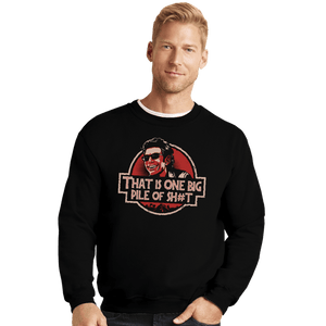 Secret_Shirts Crewneck Sweater, Unisex / Small / Black That Is One Big Pile Of Shi...