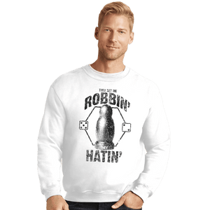 Shirts Crewneck Sweater, Unisex / Small / White They See Me Robbin'