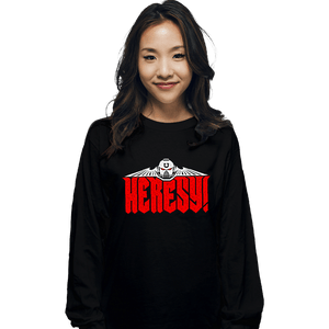 Secret_Shirts Long Sleeve Shirts, Unisex / Small / Black Heresy!