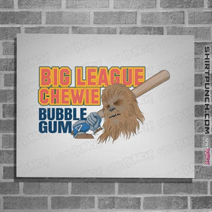 Secret_Shirts Posters / 4"x6" / White Big League Chewie