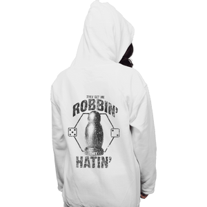 Shirts Pullover Hoodies, Unisex / Small / White They See Me Robbin'