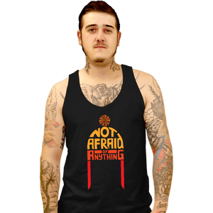 Secret_Shirts Tank Top, Unisex / Small / Black Not Afraid Of Anything