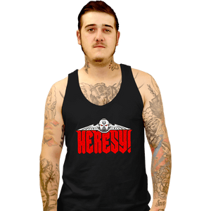 Secret_Shirts Tank Top, Unisex / Small / Black Heresy!