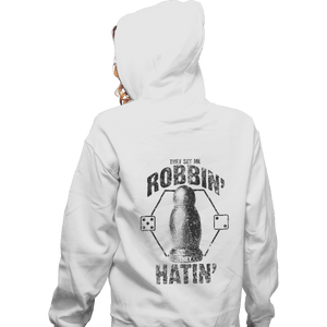 Shirts Zippered Hoodies, Unisex / Small / White They See Me Robbin'